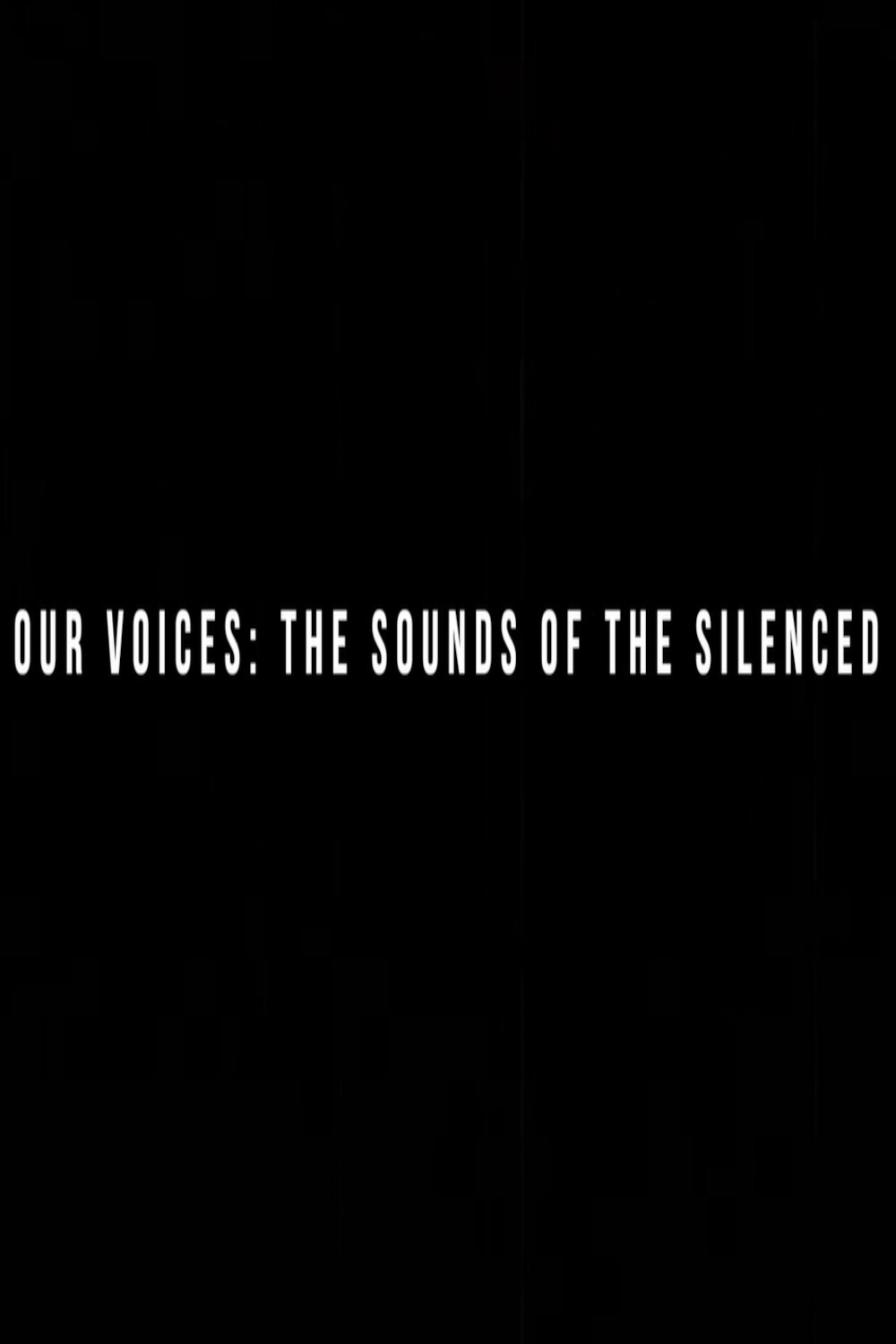 Our Voices: the Sounds of the Silenced