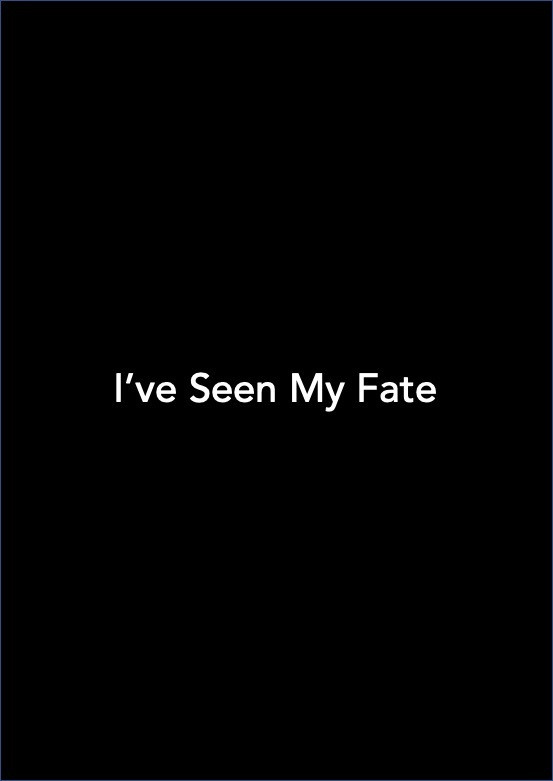 I've Seen My Fate
