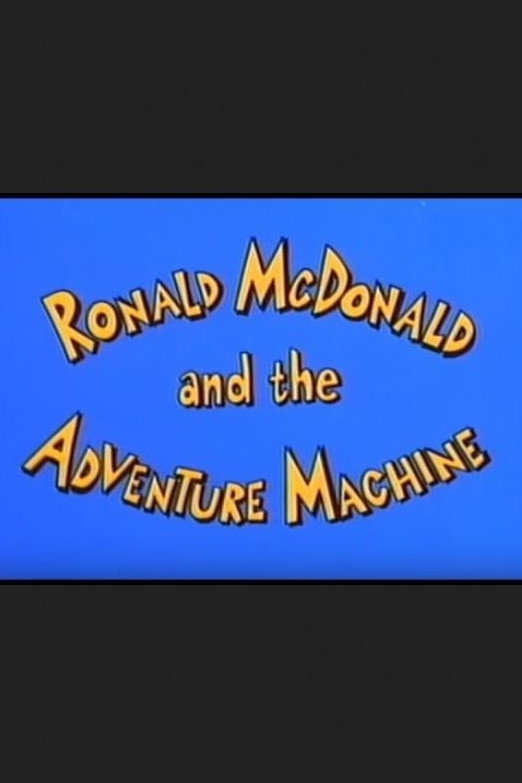 Ronald McDonald and the Adventure Machine