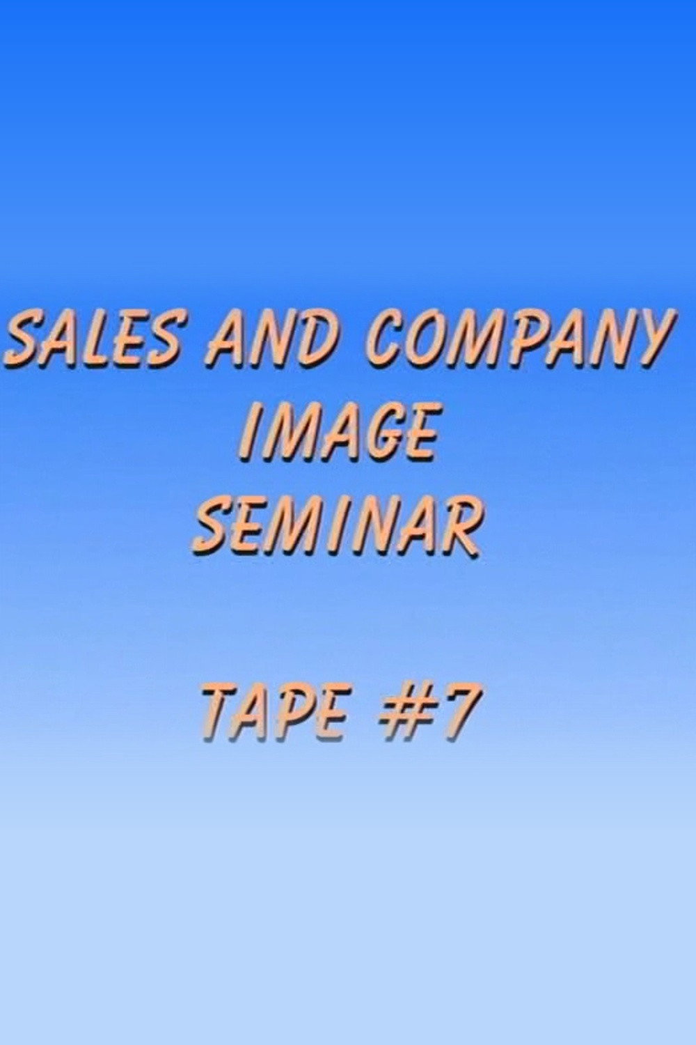 Sales and Company Image Seminar Tape #7
