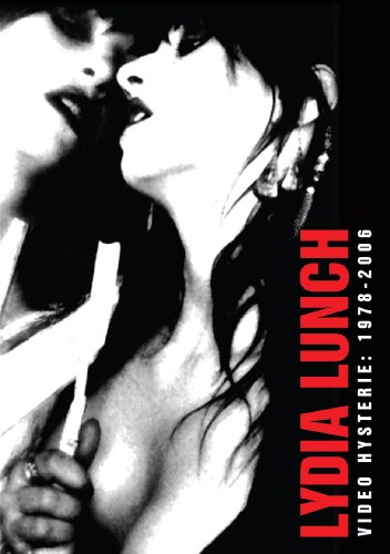 Lydia Lunch: Video Hysterie - 1978-2006