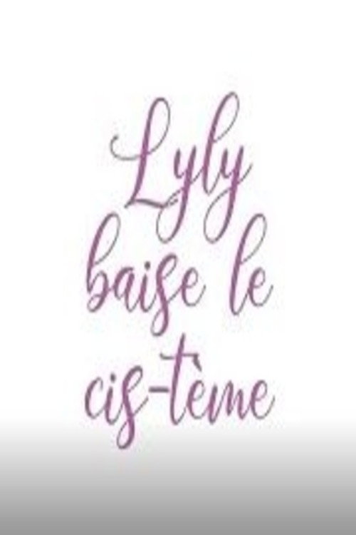 Lyly baise le cis-tème