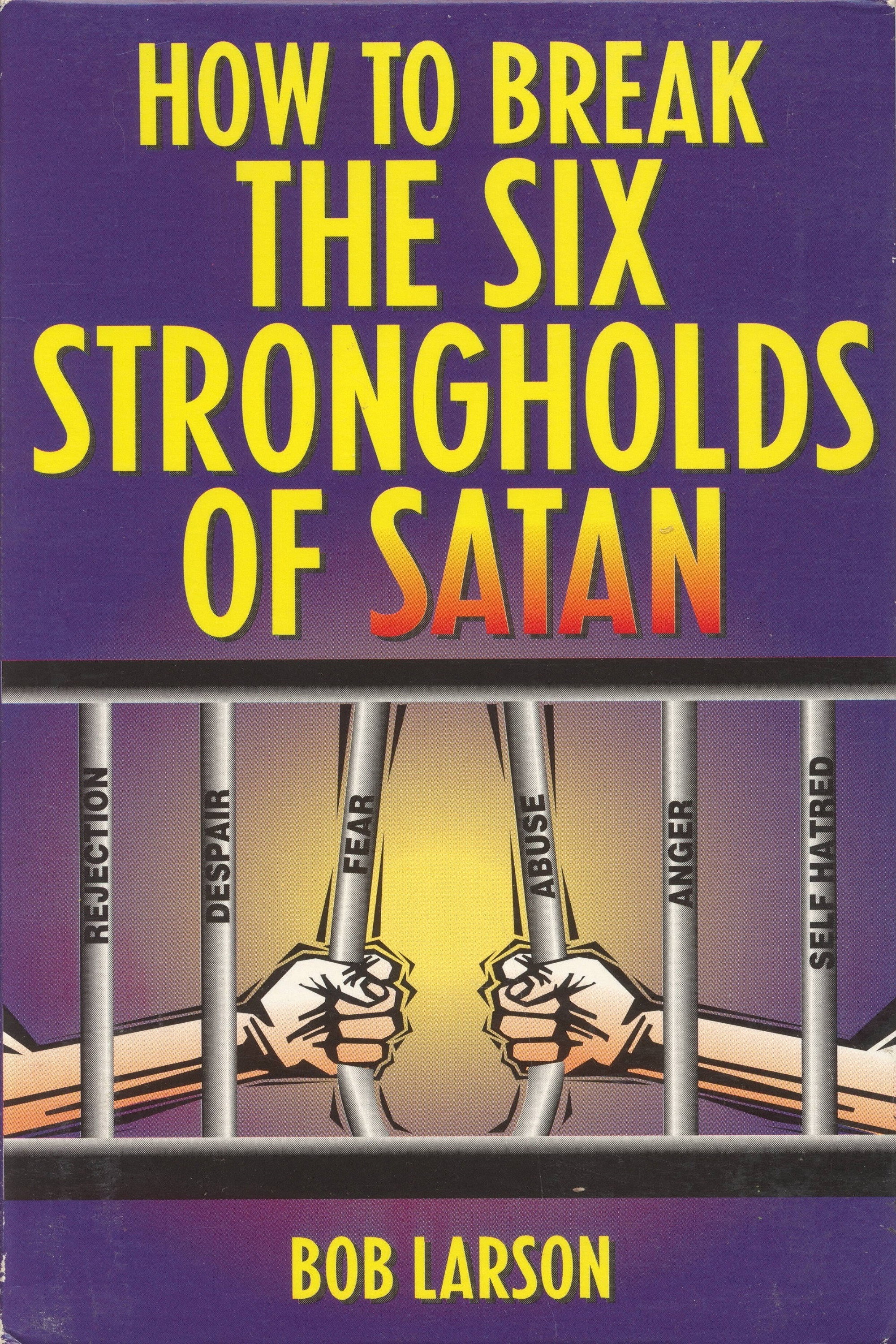 How to Break the Six Strongholds of Satan