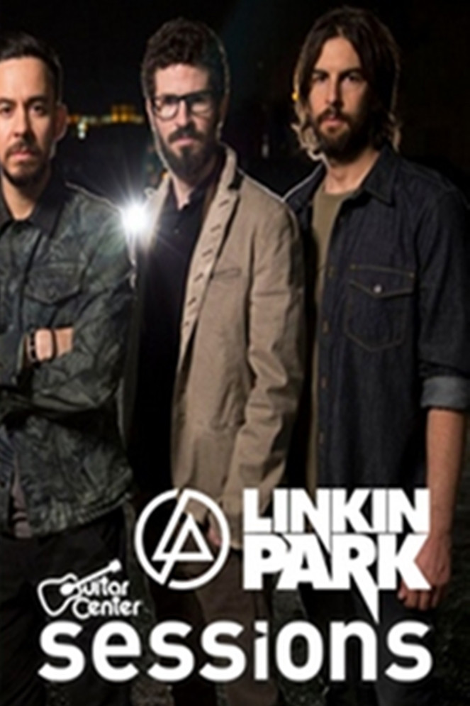 Linkin Park - Guitar Center Sessions