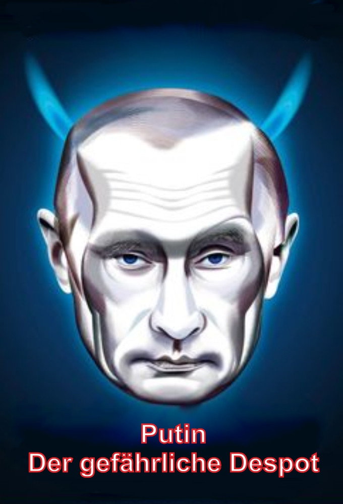 Putin – Der gefährliche Despot