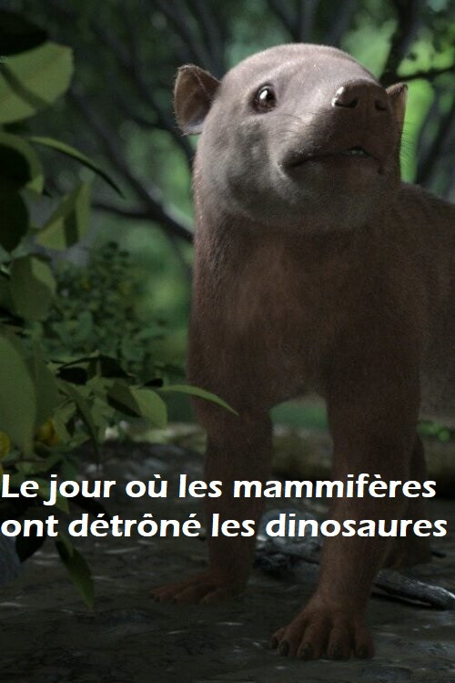 Le jour où les mammifères ont détrôné les dinosaures