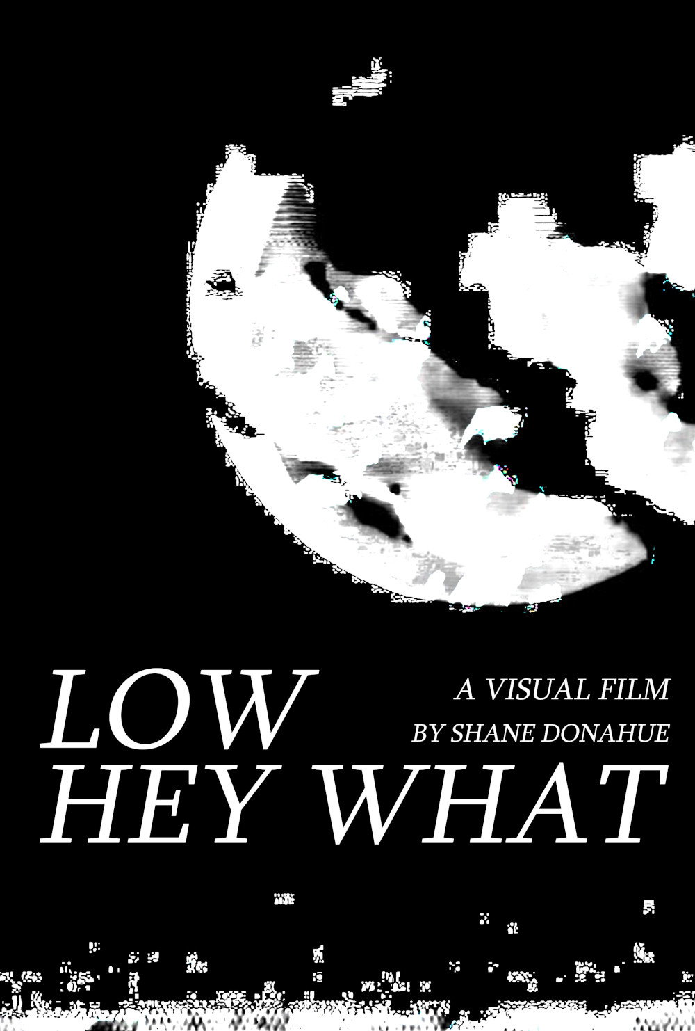 LOW presents HEY WHAT // A VISUAL ALBUM