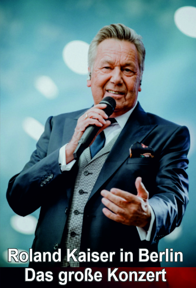 Roland Kaiser in Berlin - Das große Konzert