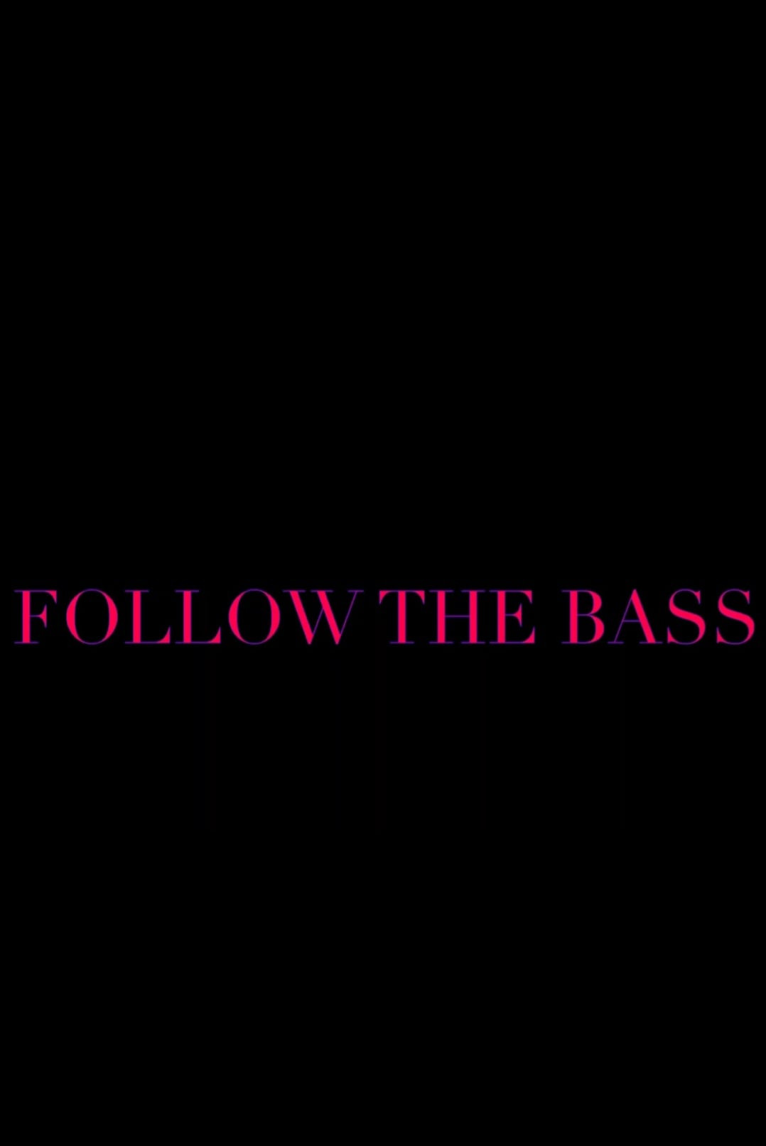 Follow the Bass
