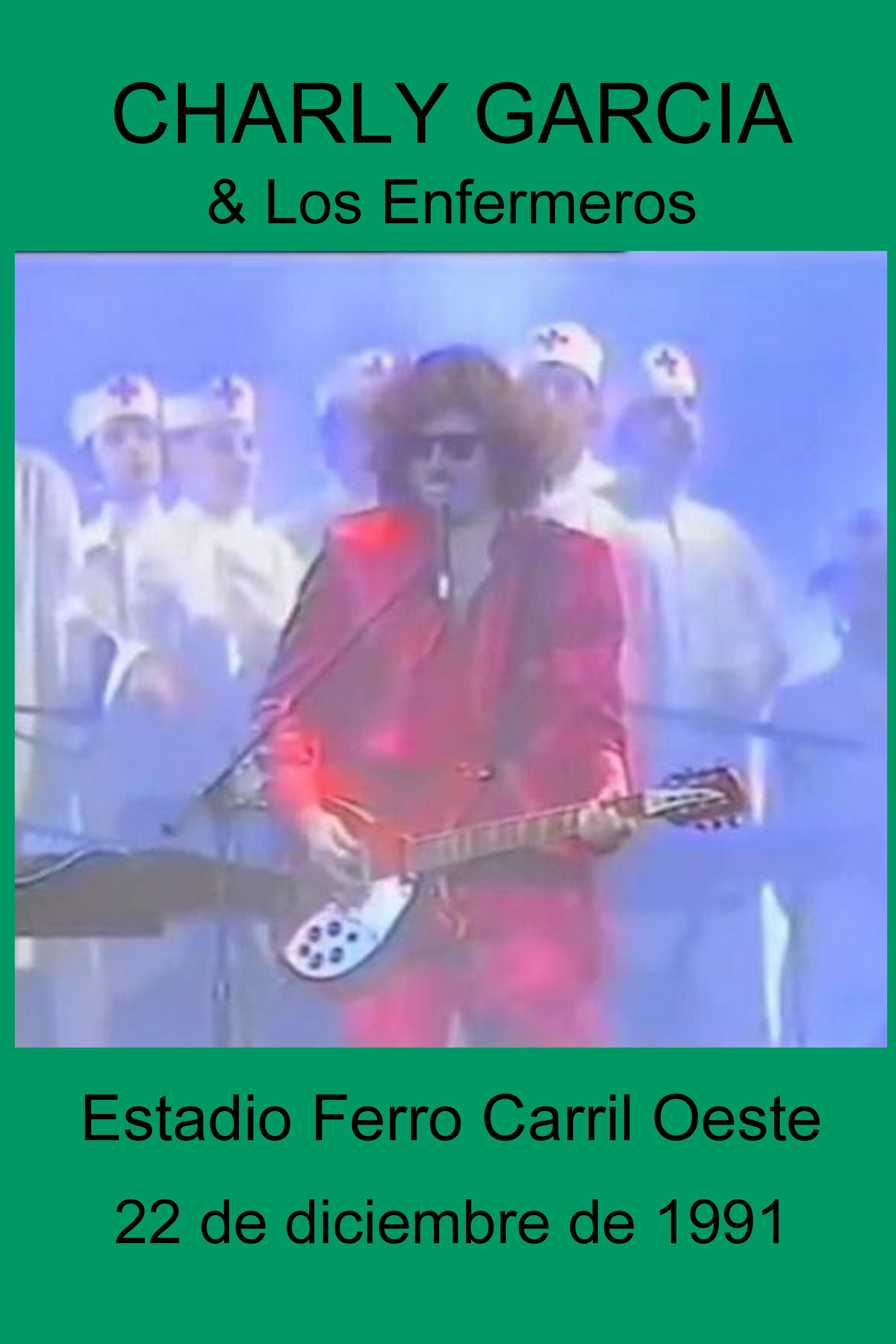 Charly García & Los Enfermeros - Estadio Ferro Carril Oeste (DVD Bootleg - 1991)