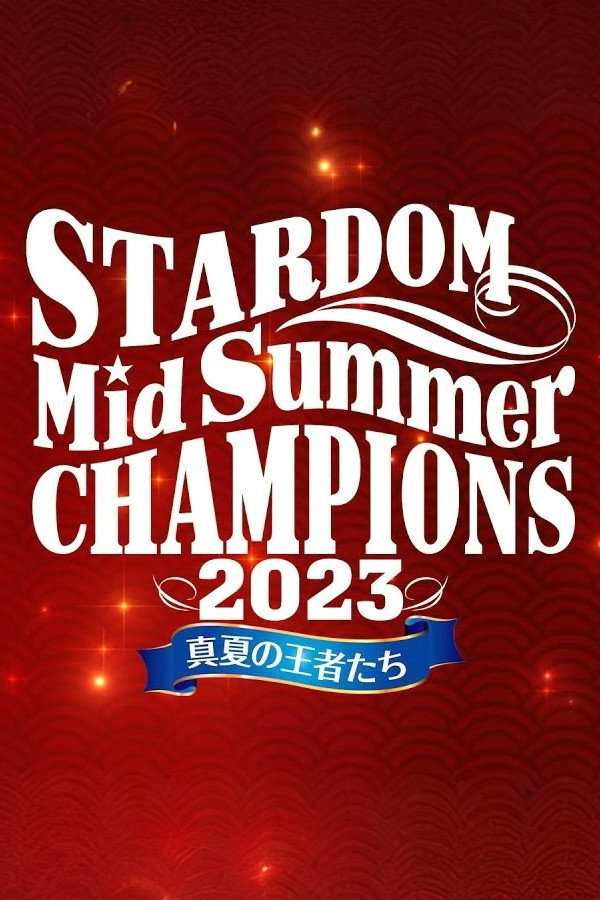 Stardom MidSummer Champions 2023 ~Kings of MidSummer~