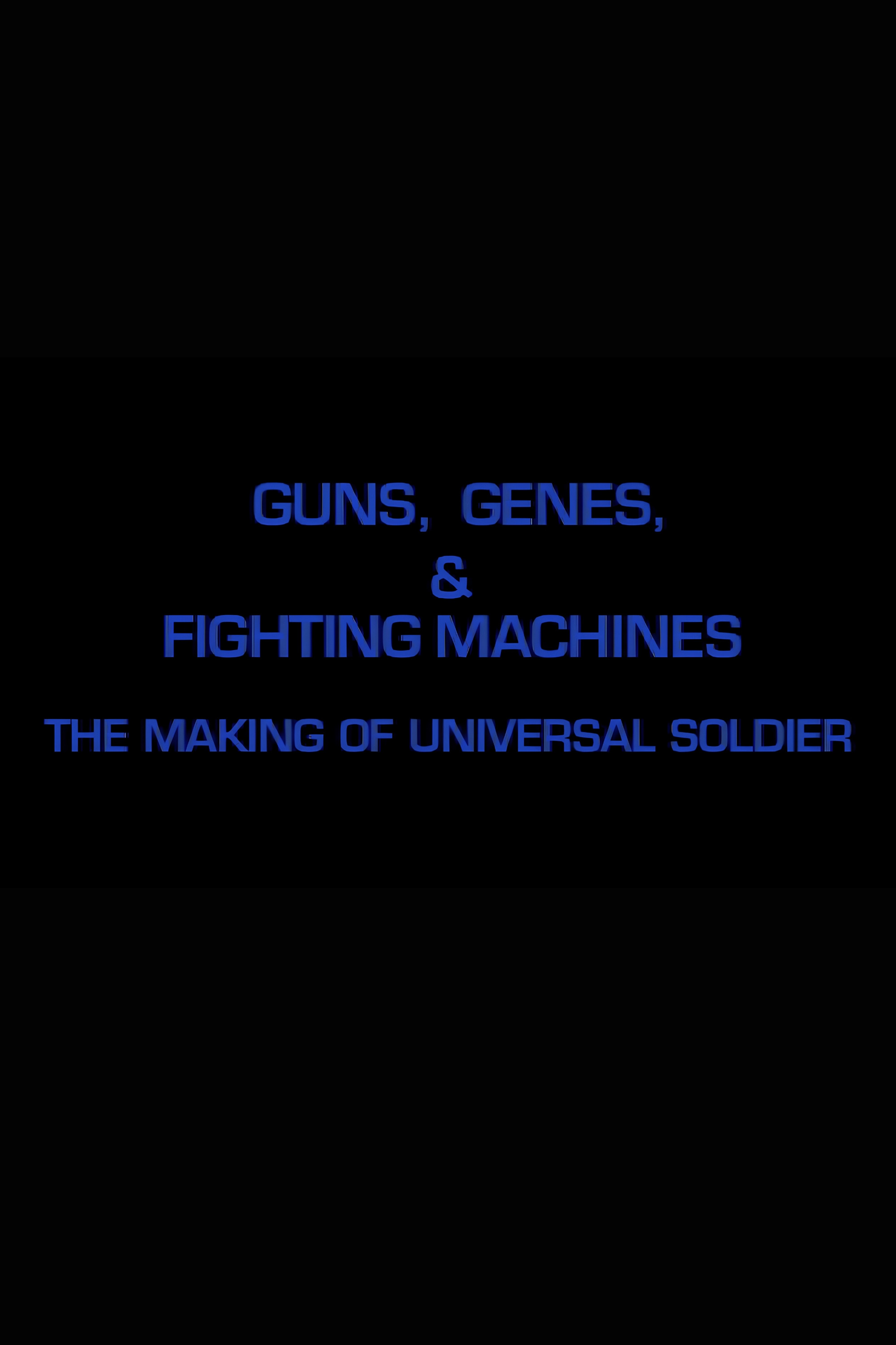 Guns, Genes & Fighting Machines: The Making of "Universal Soldier"