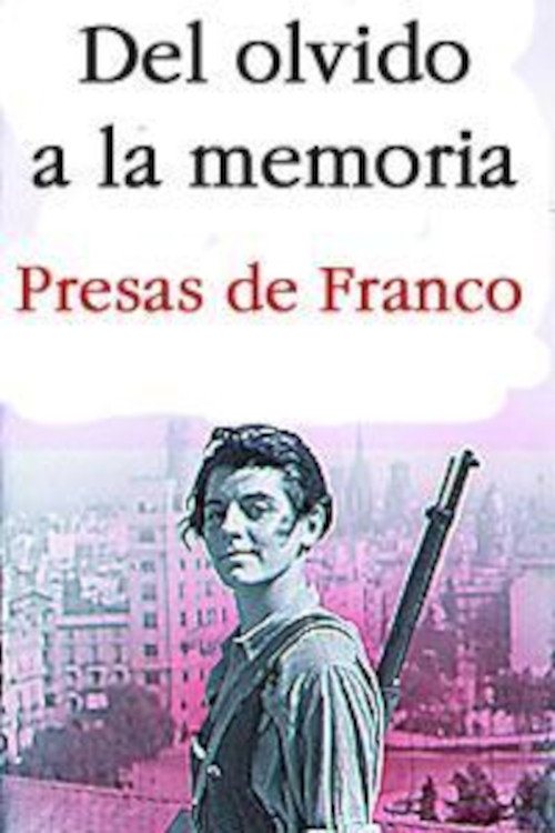 Del olvido a la memoria. Presas de Franco