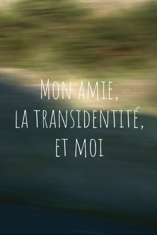 Mon amie, la transidentité, et moi