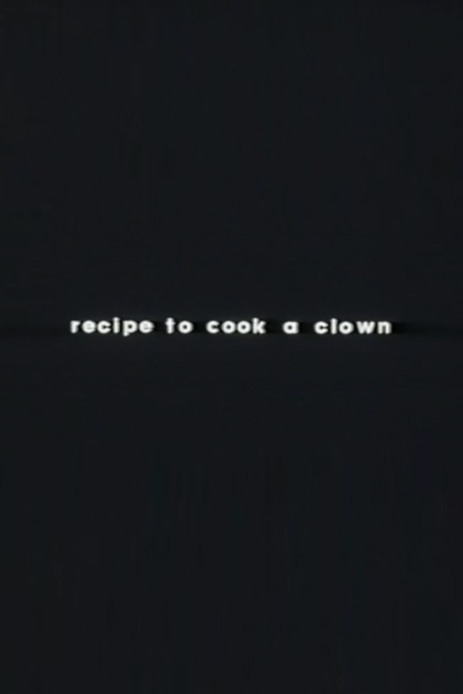 Recipe to Cook a Clown