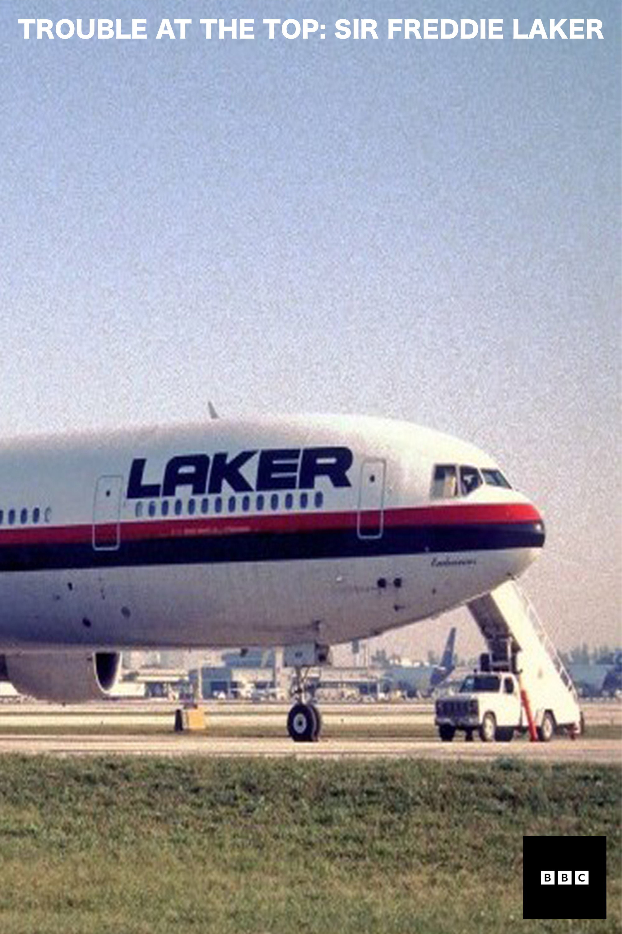 Trouble at the Top: Sir Freddie Laker