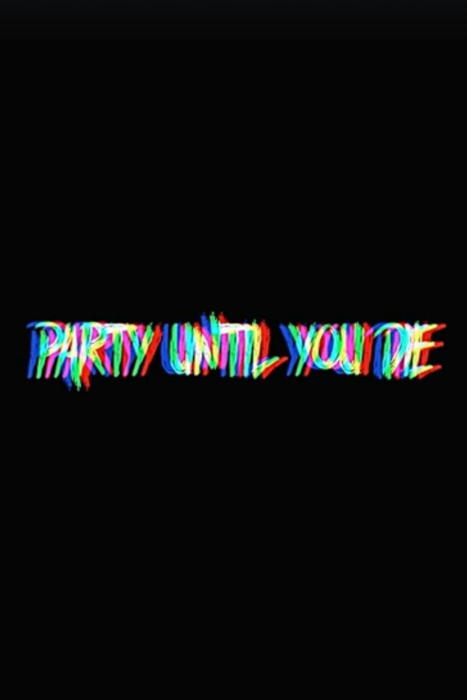 Party Until You Die