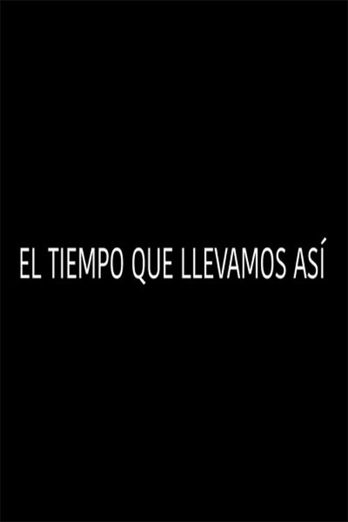 El tiempo que llevamos así