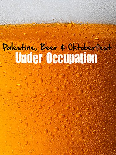 Palestine, Beer and Oktoberfest Under Occupation