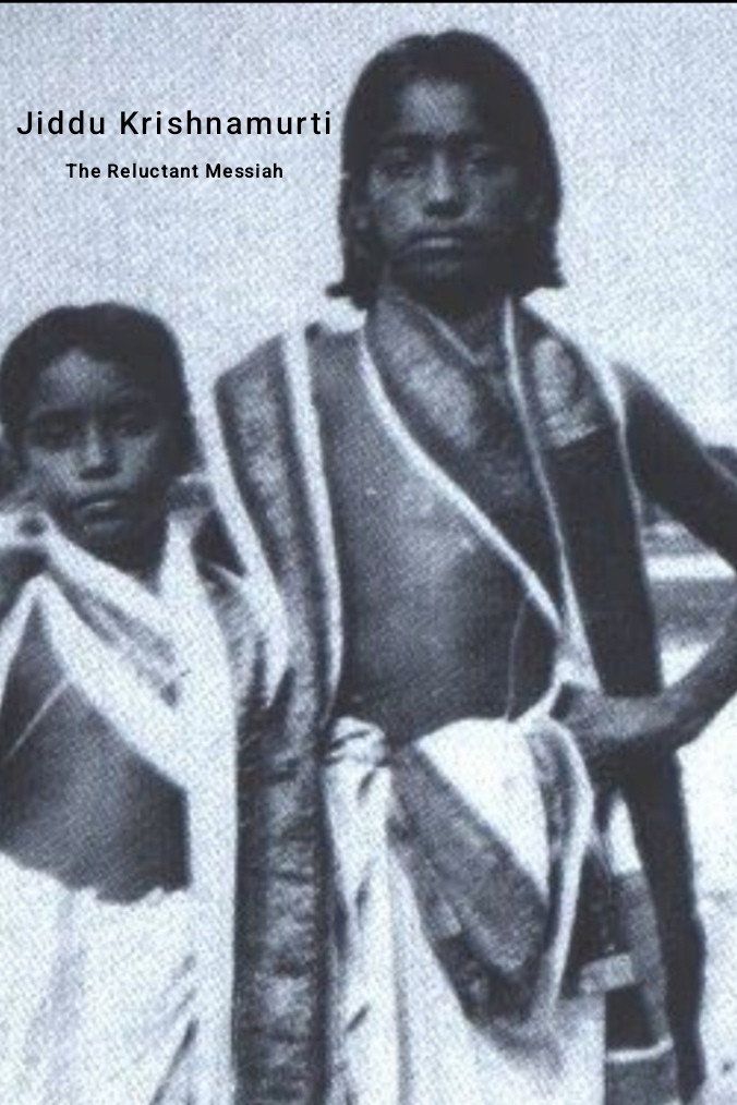Jiddu Krishnamurti: The Reluctant Messiah