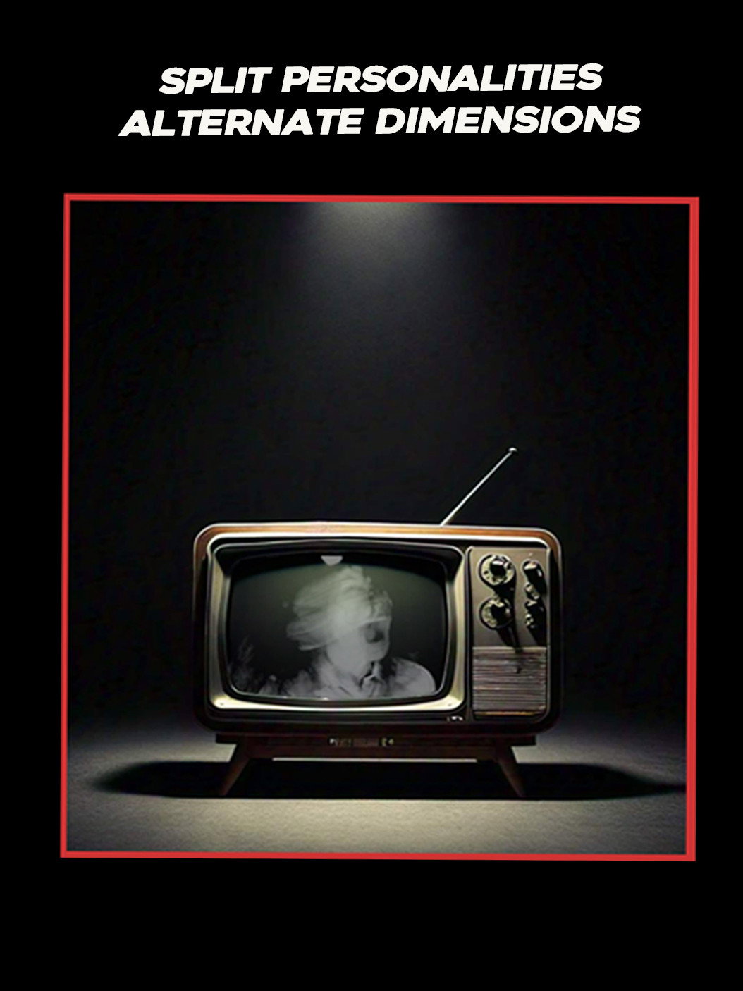 Split Personalities Alternate Dimensions