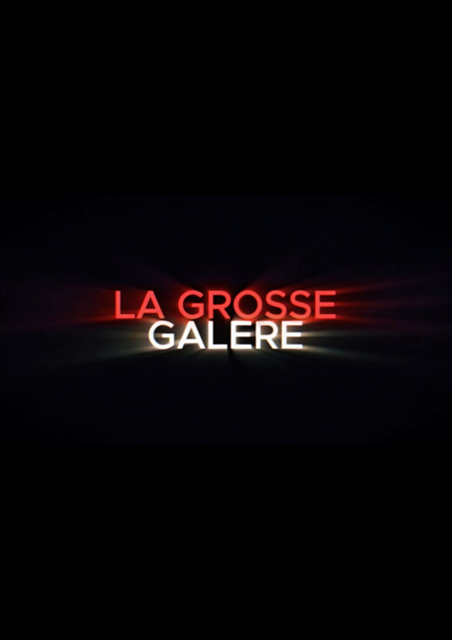 LA GROSSE GALERE