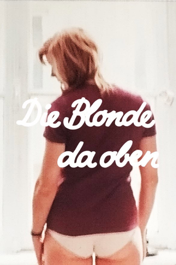 Die Blonde da oben