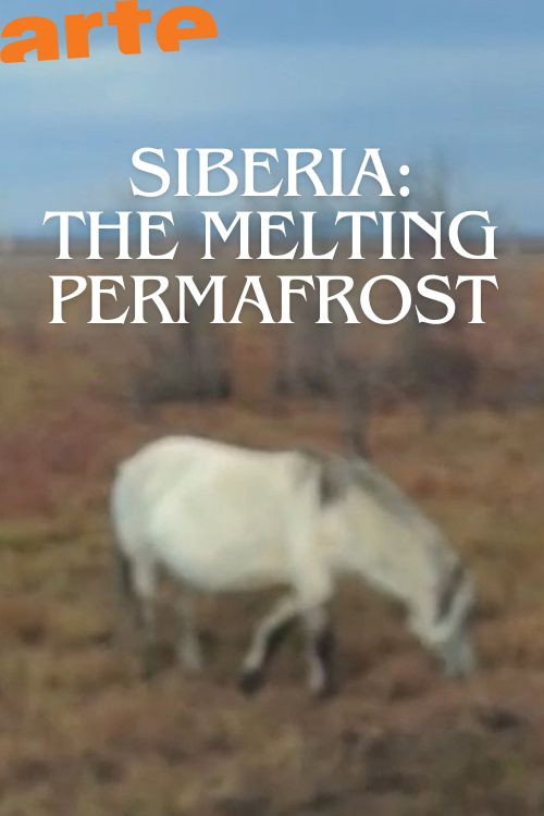 Siberia: The Melting Permafrost