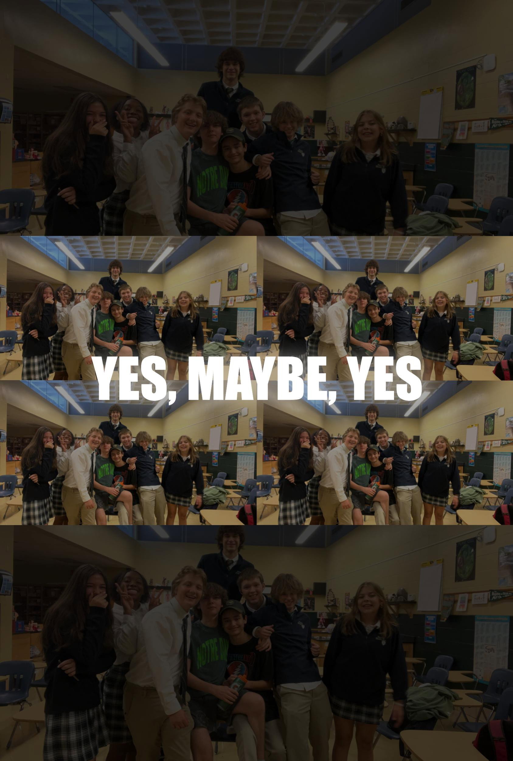 Yes, Maybe, Yes