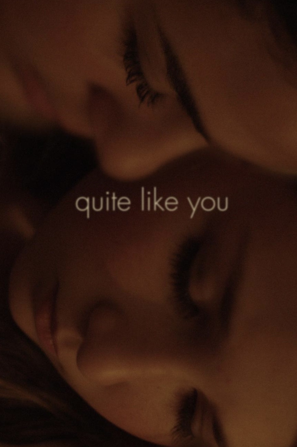 Quite Like You