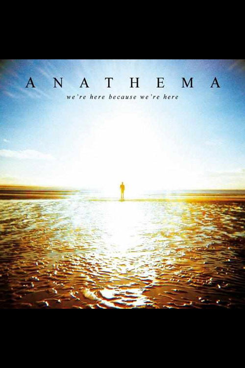 Anathema: We're Here Because We're Here