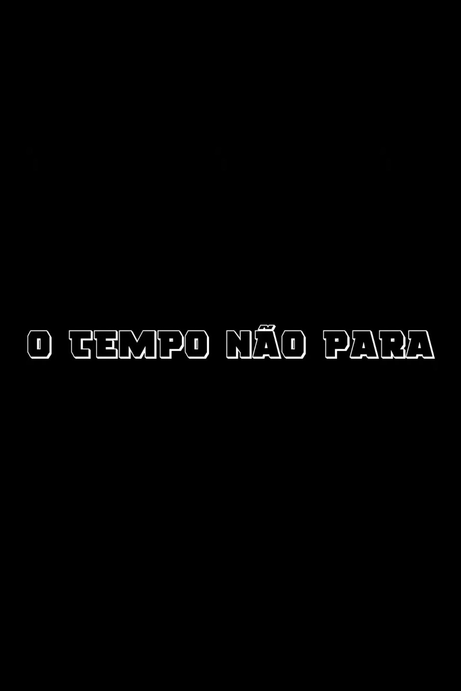 O Tempo Não Para