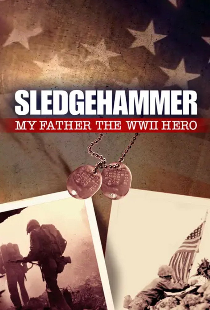 Sledgehammer: My Father the WWII Hero