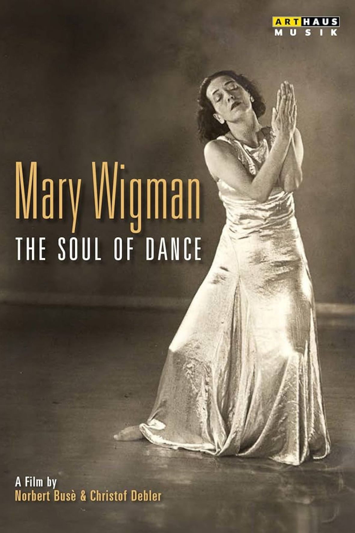 MARY WIGMAN : THE SOUL OF DANCE