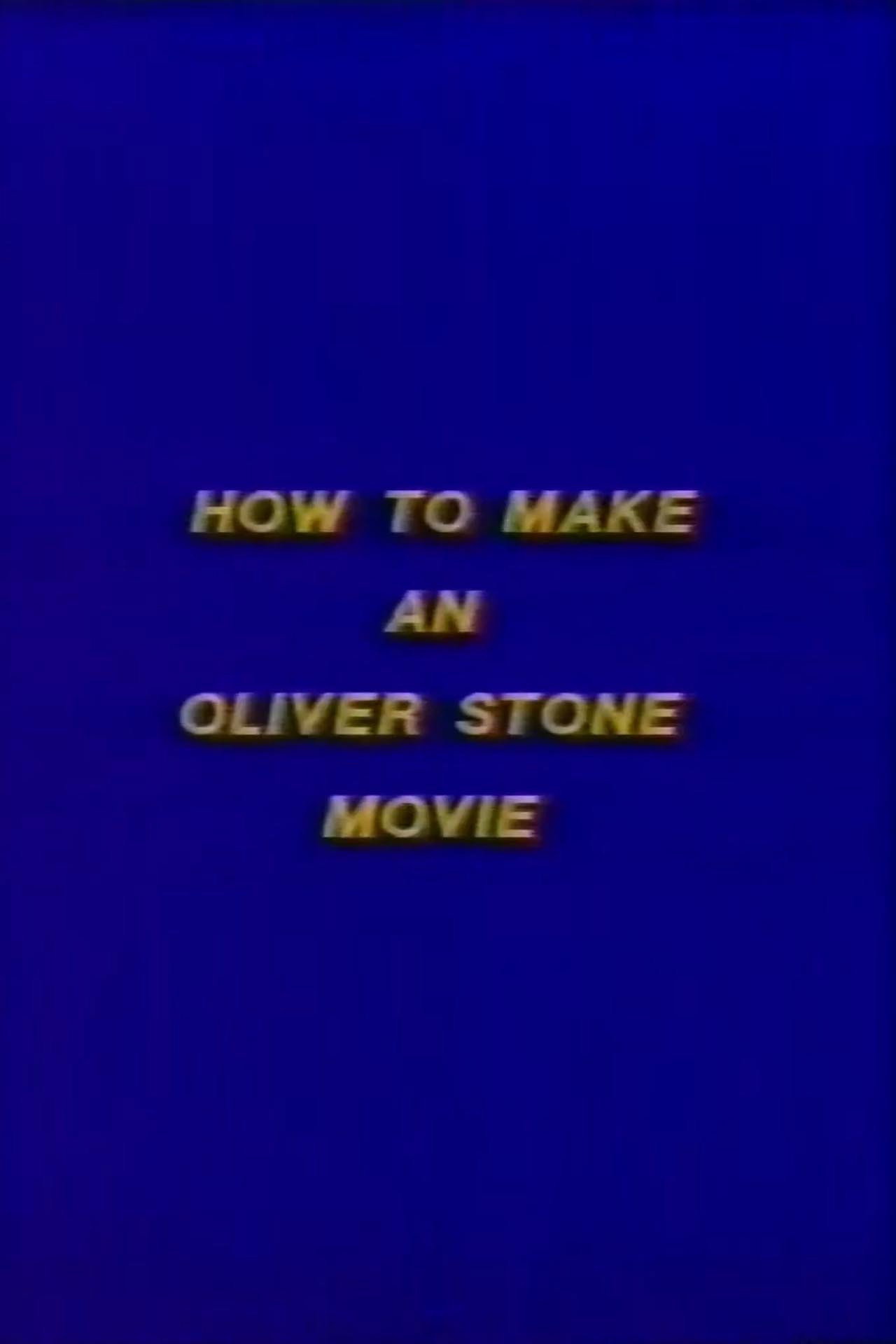How to Make an Oliver Stone Movie