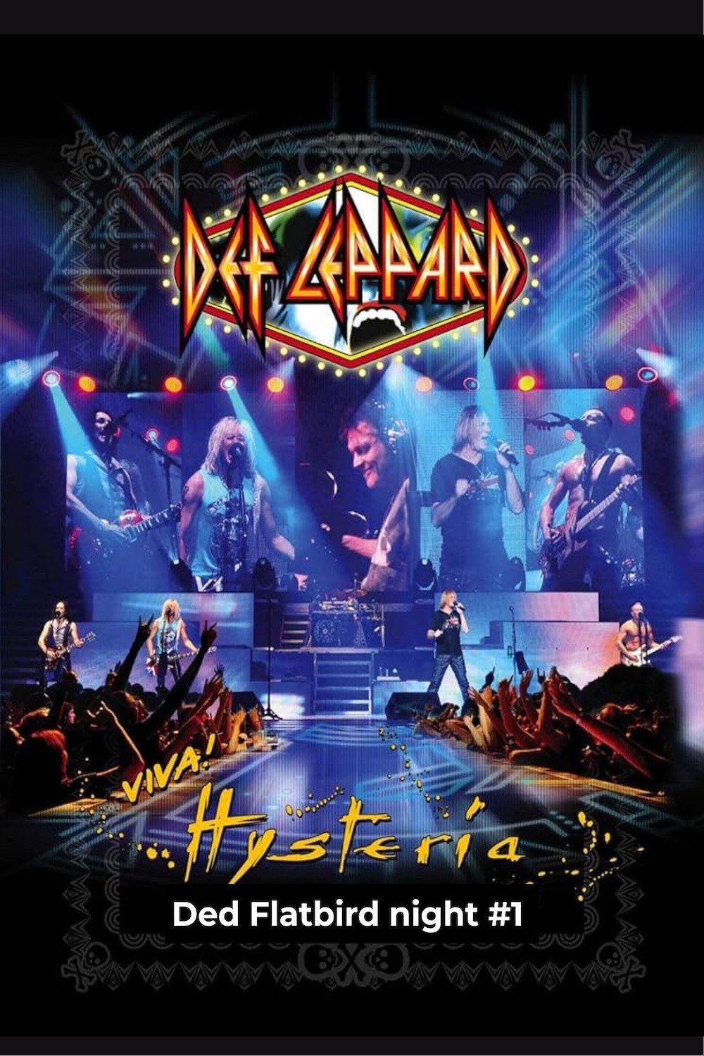 Def Leppard - Viva! Hysteria (Ded Flatbird Night 1)