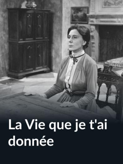 La vie que je t'ai donnée