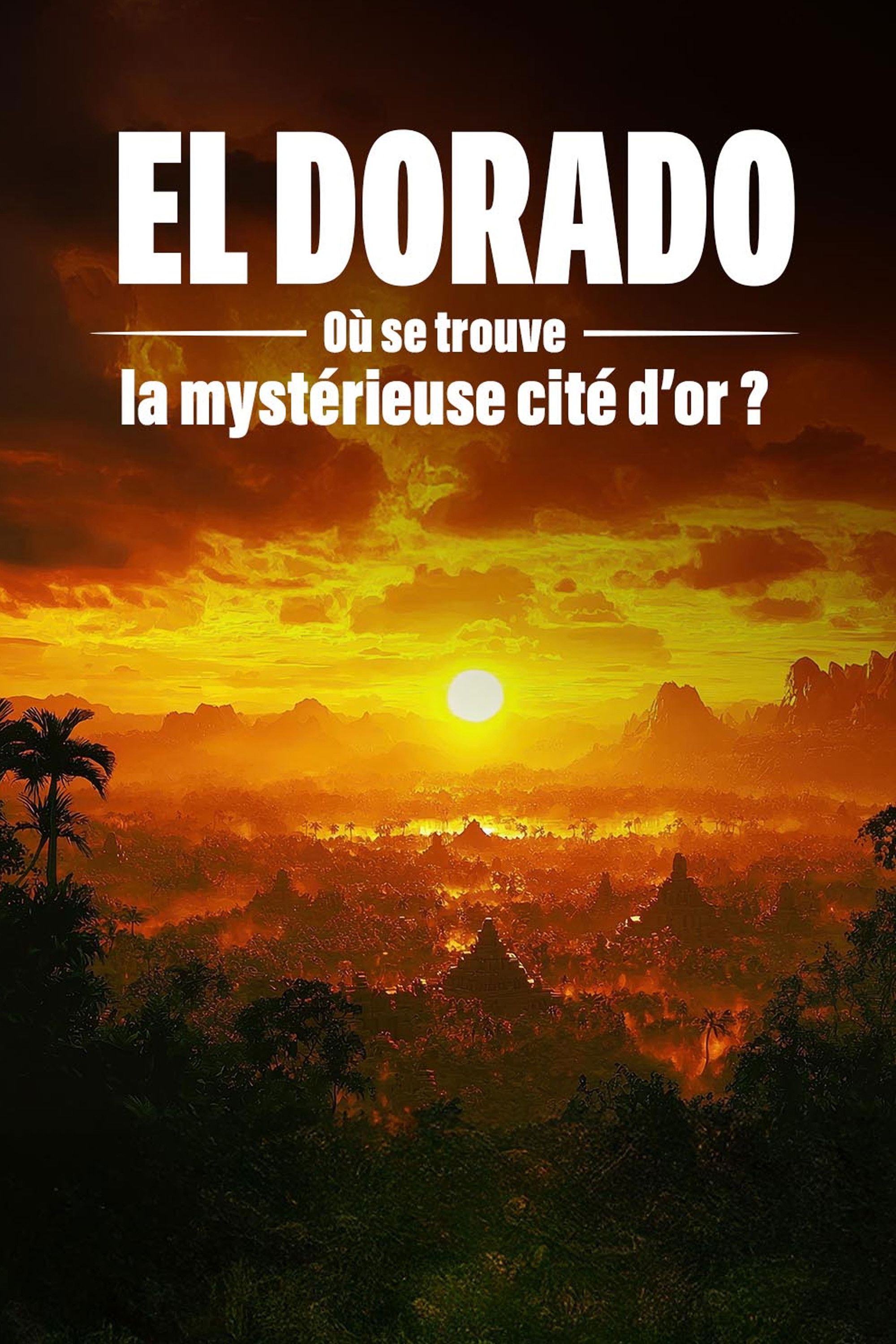 El Dorado : où se trouve la mystérieuse cité d'or ?