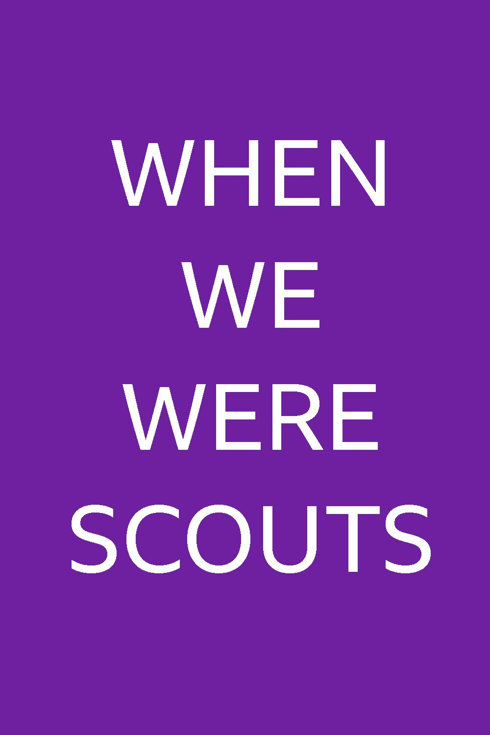 When We Were Scouts