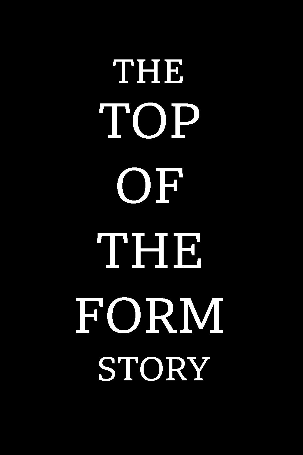 The Top of the Form Story