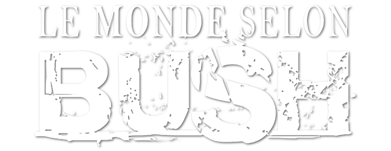 Le monde selon Bush