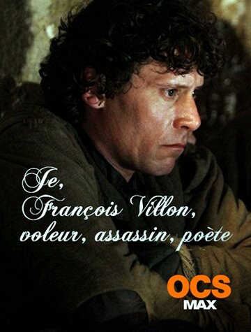 Je, François Villon, voleur, assassin, poète