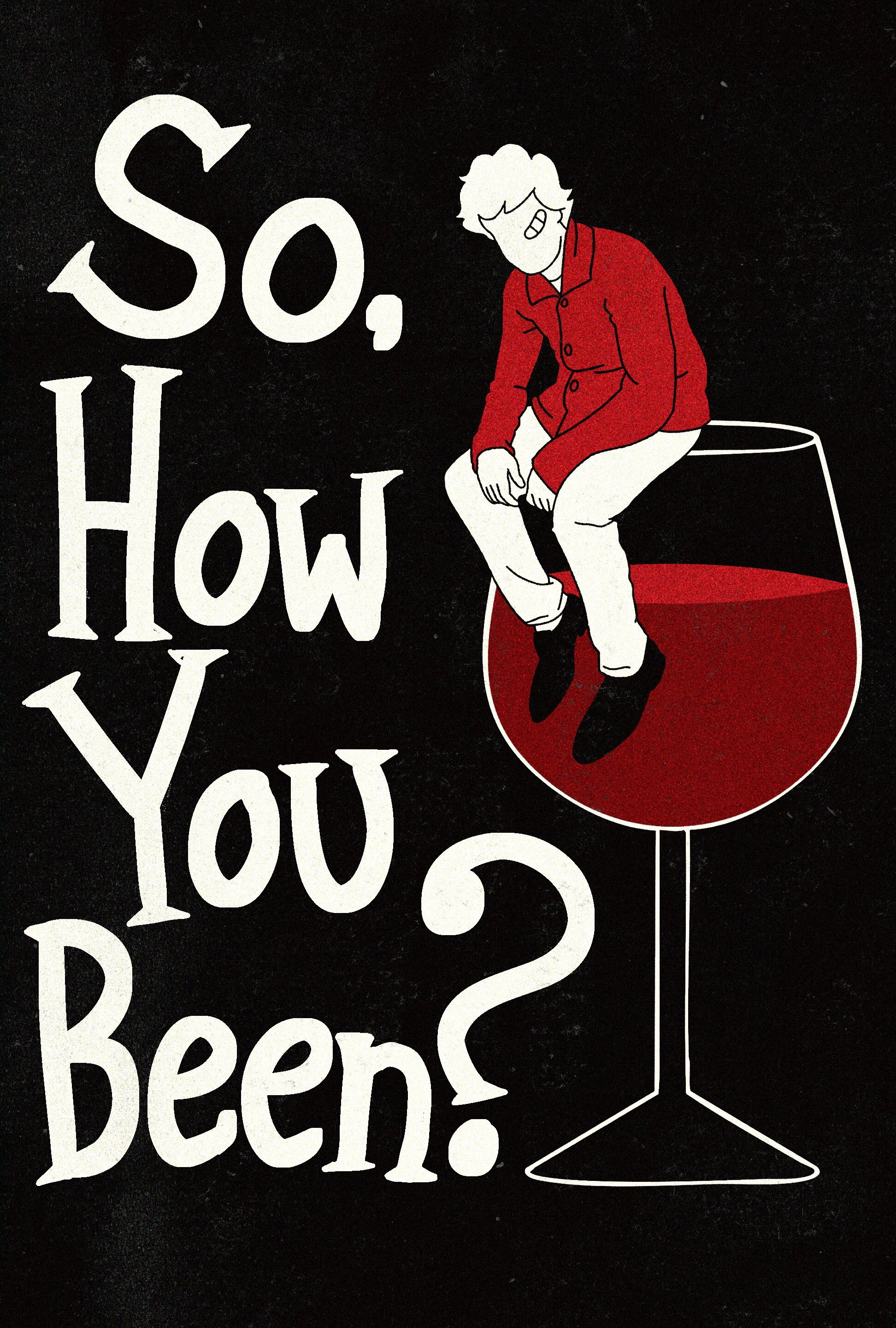 So, How You Been?