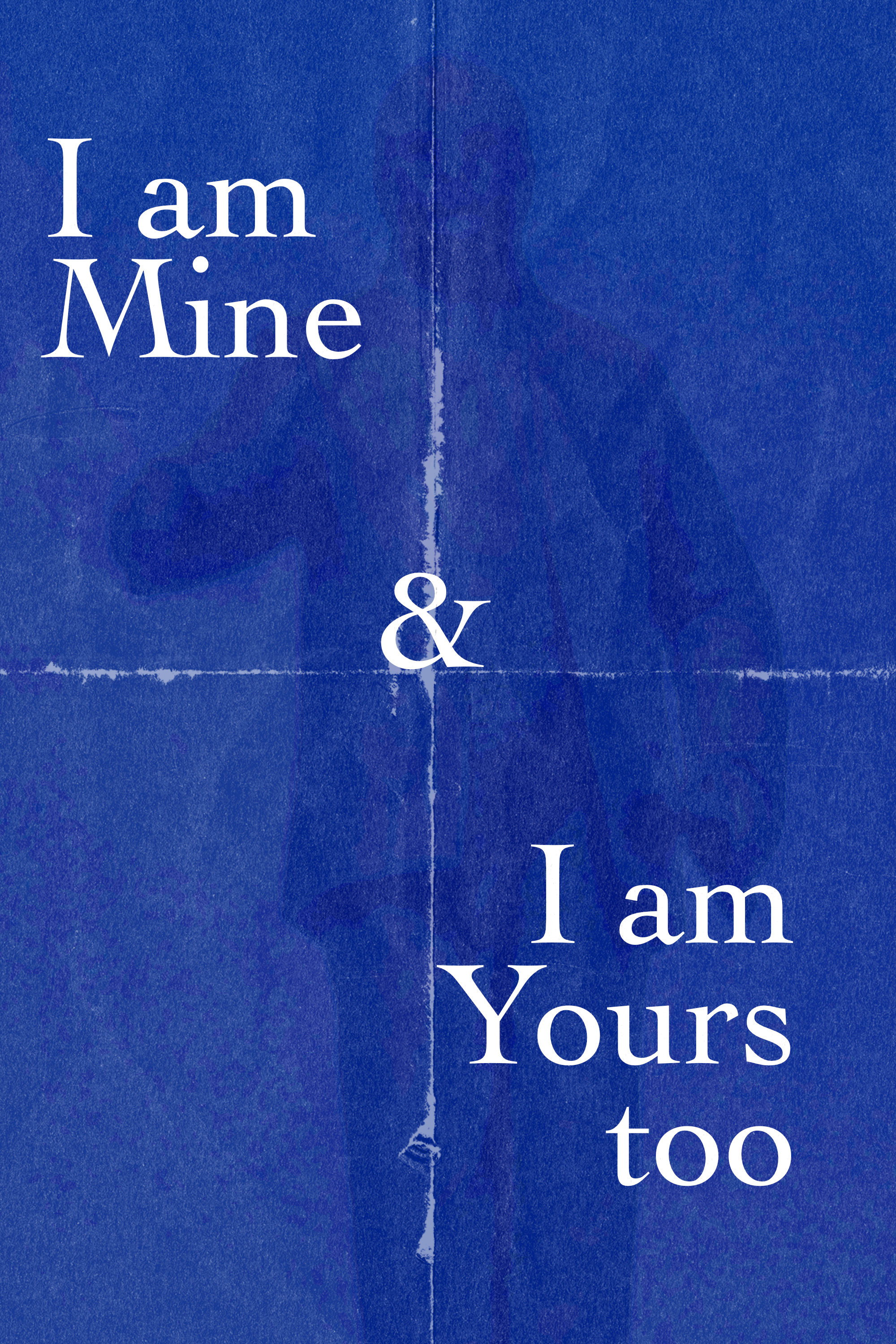 I Am Mine, and I Am Yours Too