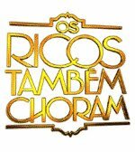 Os Ricos Também Choram