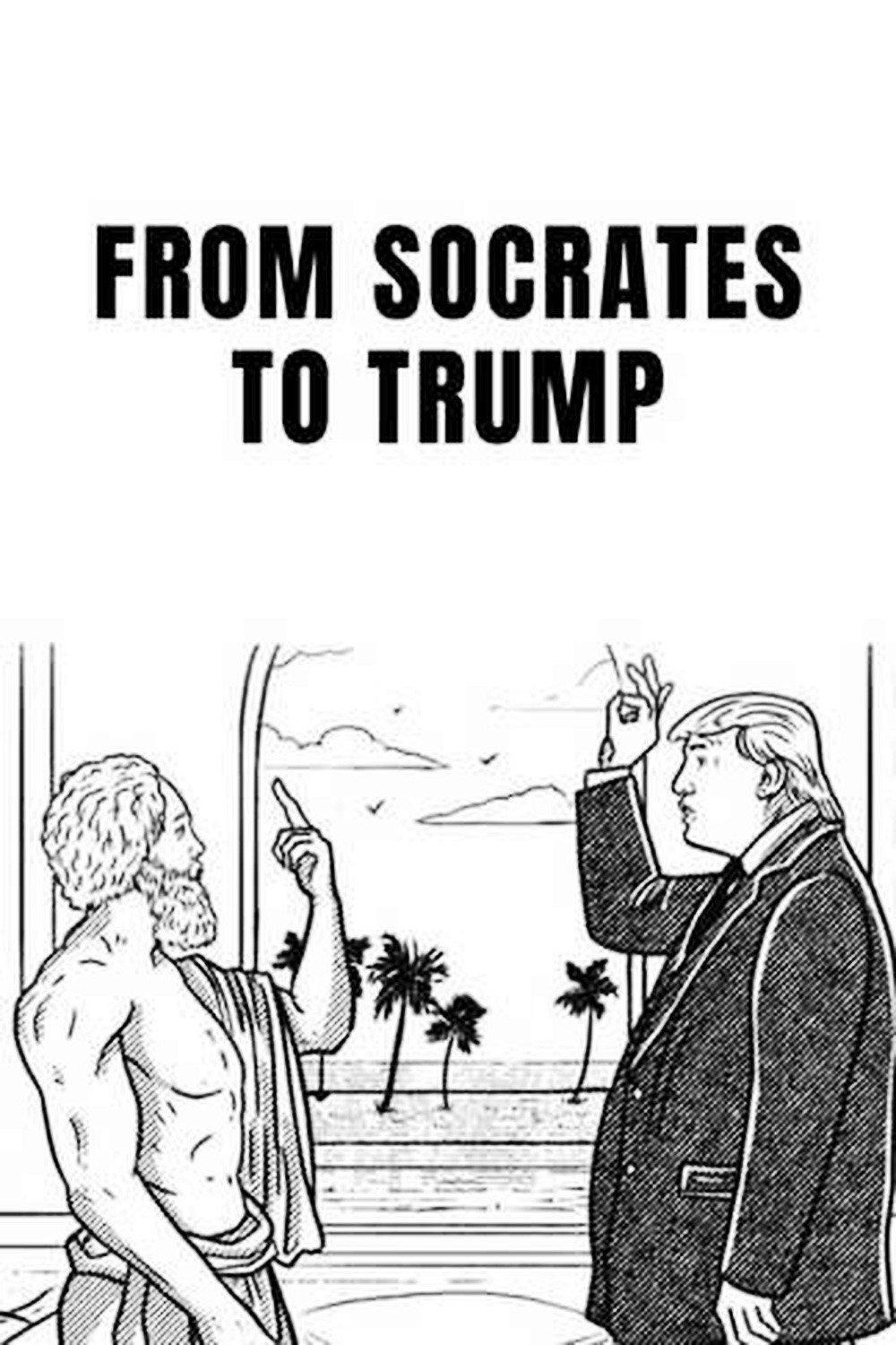 From Socrates to Trump