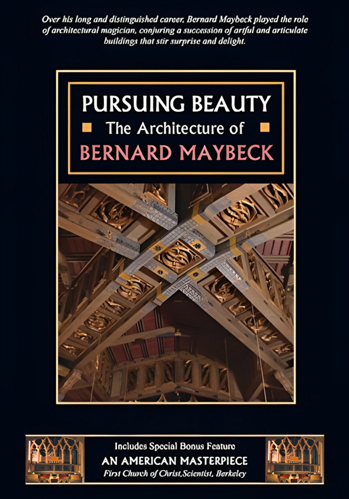 Pursuing Beauty: The Architecture of Bernard Maybeck
