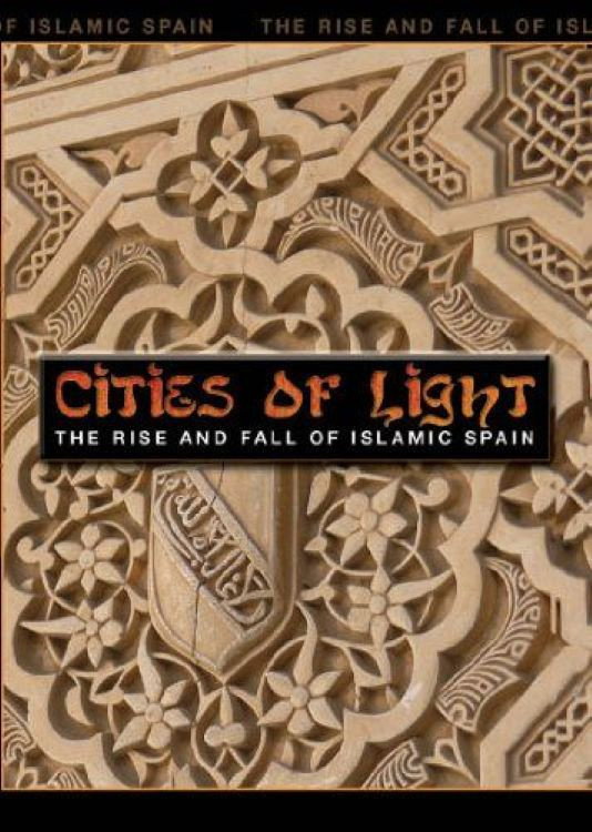 Cities of Light: The Rise and Fall of Islamic Spain