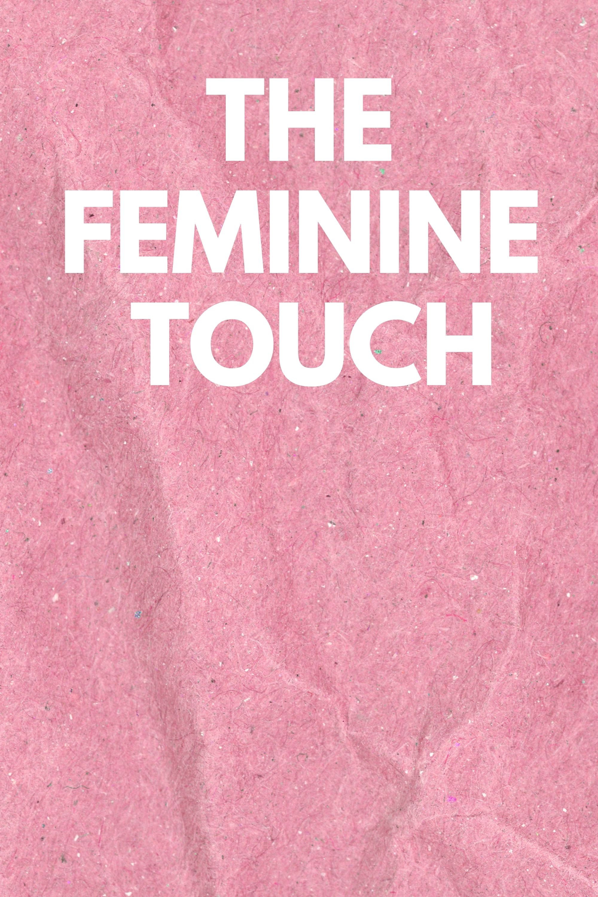 The Feminine Touch