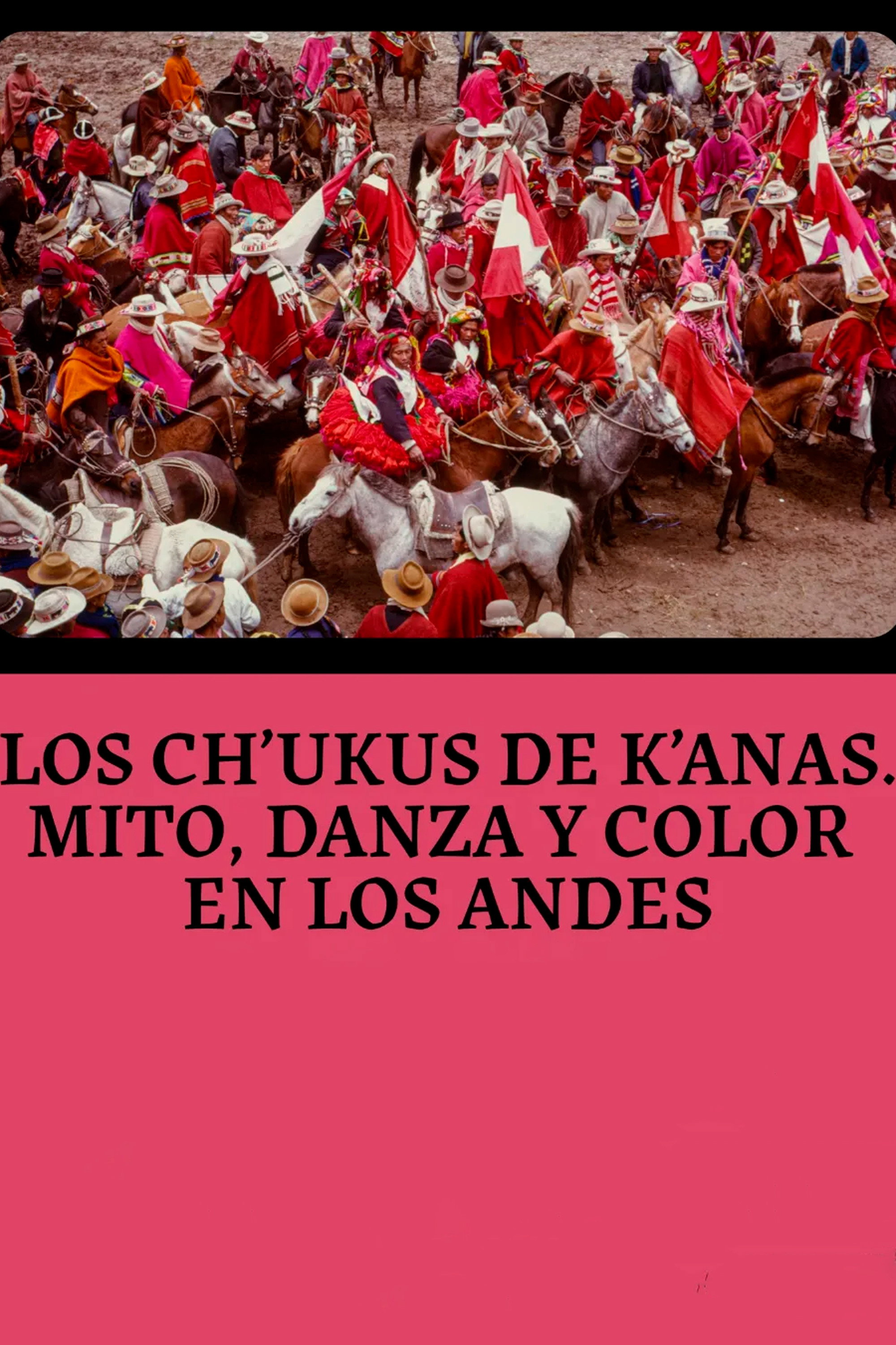 Chukus de Canas. Mito, Color y Danza en los Andes